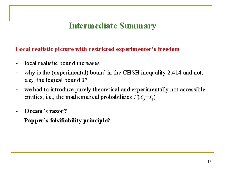 Intermediate Summary Local realistic picture with restricted experimenter’s freedom - local realistic bound increases