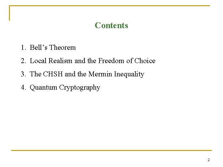 Contents 1. Bell’s Theorem 2. Local Realism and the Freedom of Choice 3. The