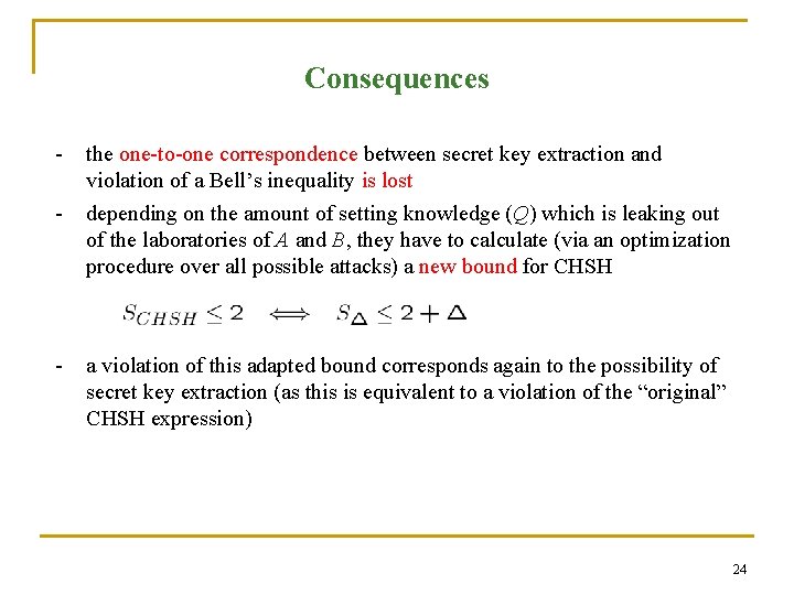 Consequences - - the one-to-one correspondence between secret key extraction and violation of a