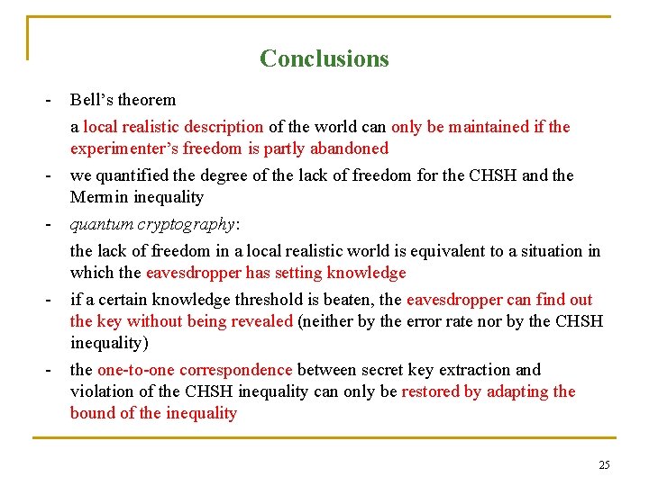 Conclusions - - Bell’s theorem a local realistic description of the world can only