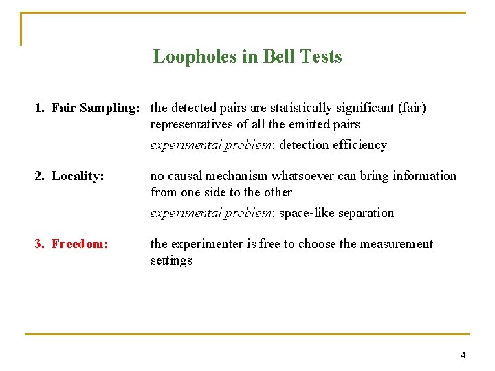 Loopholes in Bell Tests 1. Fair Sampling: the detected pairs are statistically significant (fair)