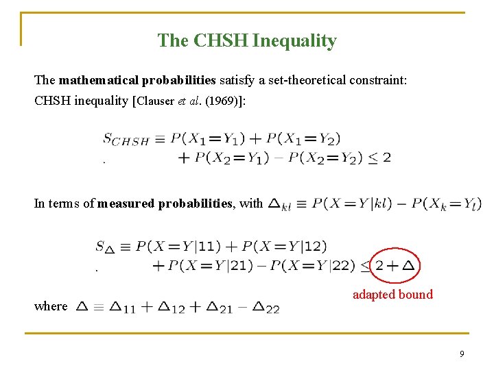 The CHSH Inequality The mathematical probabilities satisfy a set-theoretical constraint: CHSH inequality [Clauser et