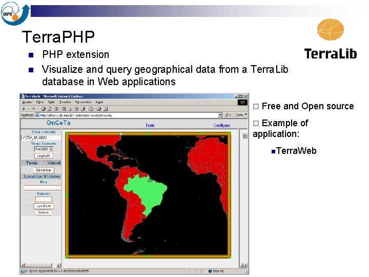 Terra. PHP n n PHP extension Visualize and query geographical data from a Terra.