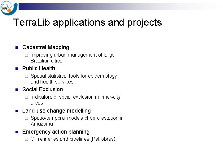 Terra. Lib applications and projects n Cadastral Mapping ¨ n Public Health ¨ n