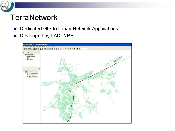 Terra. Network n n Dedicated GIS to Urban Network Applications Developed by LAC-INPE 