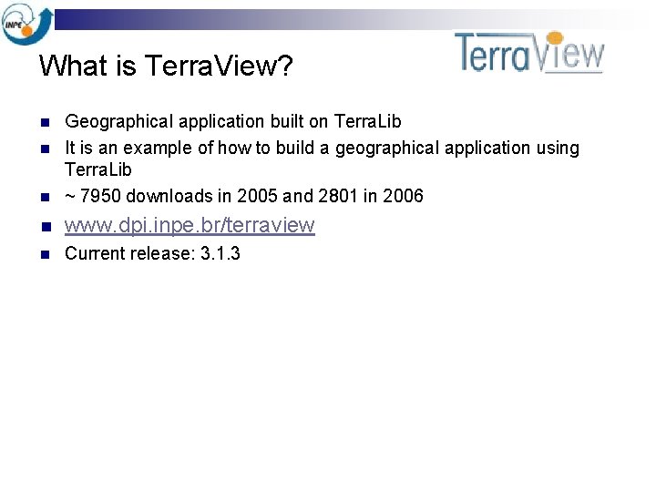 What is Terra. View? n Geographical application built on Terra. Lib It is an