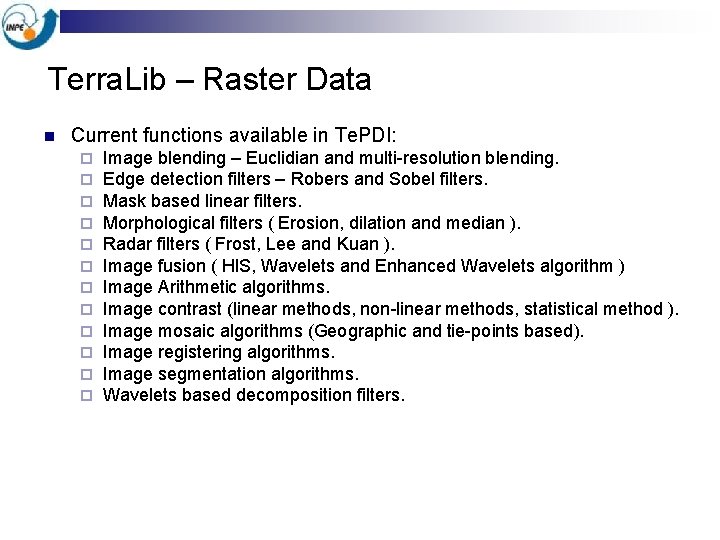 Terra. Lib – Raster Data n Current functions available in Te. PDI: ¨ ¨