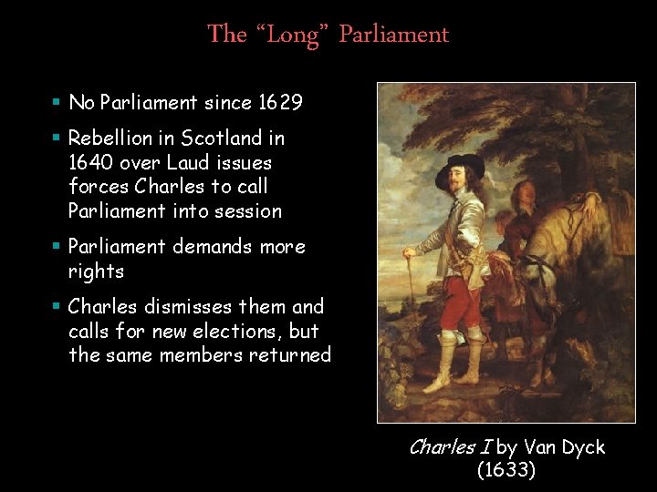 The “Long” Parliament § No Parliament since 1629 § Rebellion in Scotland in 1640