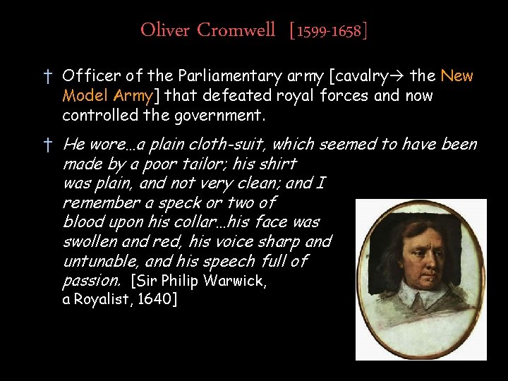 Oliver Cromwell [1599 -1658] † Officer of the Parliamentary army [cavalry the New Model