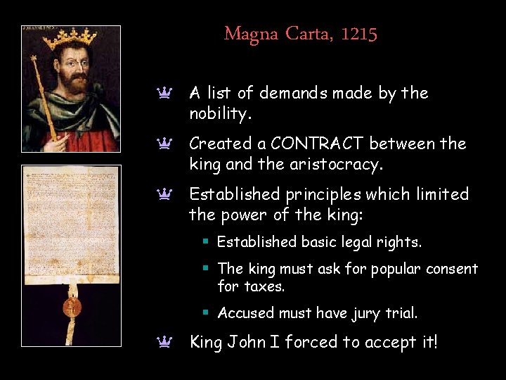 Magna Carta, 1215 a A list of demands made by the nobility. a Created
