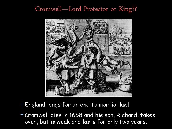 Cromwell—Lord Protector or King? ? † England longs for an end to martial law!