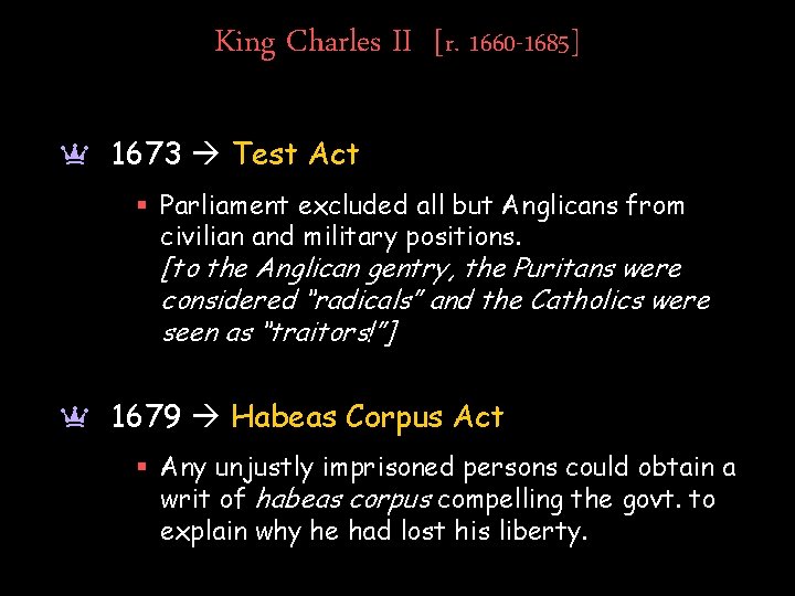 King Charles II [r. 1660 -1685] a 1673 Test Act § Parliament excluded all