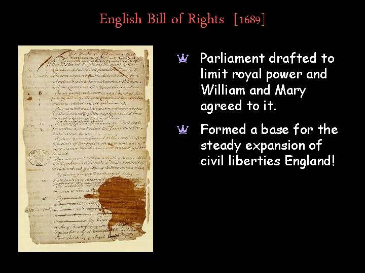 English Bill of Rights [1689] a Parliament drafted to limit royal power and William