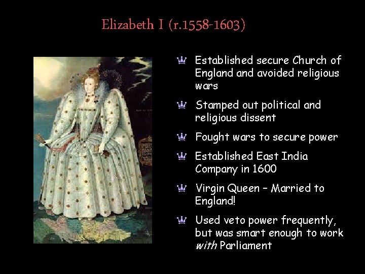 Elizabeth I (r. 1558 -1603) a Established secure Church of England avoided religious wars