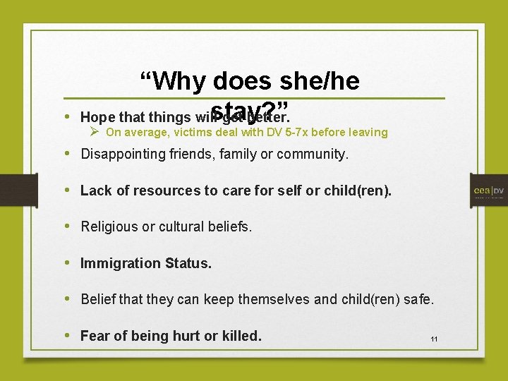  • “Why does she/he stay? ” Hope that things will get better. Ø