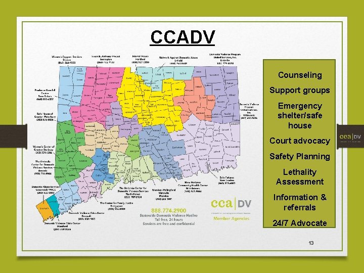 CCADV Counseling Support groups Emergency shelter/safe house Court advocacy Safety Planning Lethality Assessment Information