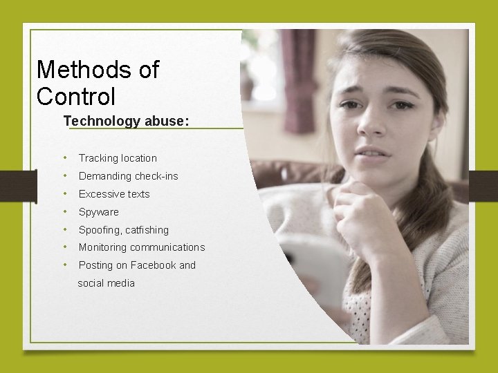 Methods of Control Technology abuse: • • Tracking location Demanding check-ins Excessive texts Spyware