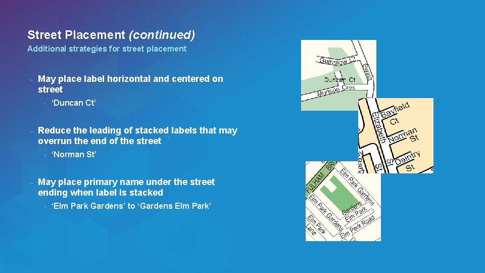 Street Placement (continued) Additional strategies for street placement - May place label horizontal and