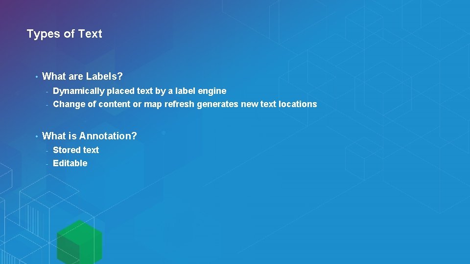 Types of Text • • What are Labels? - Dynamically placed text by a