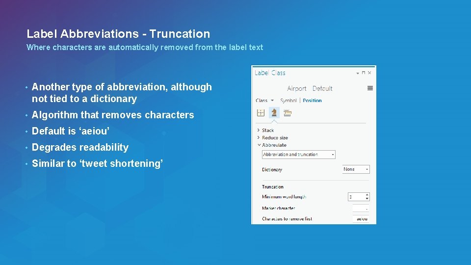 Label Abbreviations Truncation Where characters are automatically removed from the label text • Another