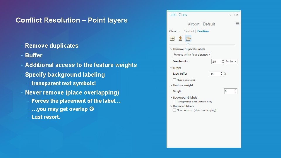 Conflict Resolution – Point layers • Remove duplicates • Buffer • Additional access to