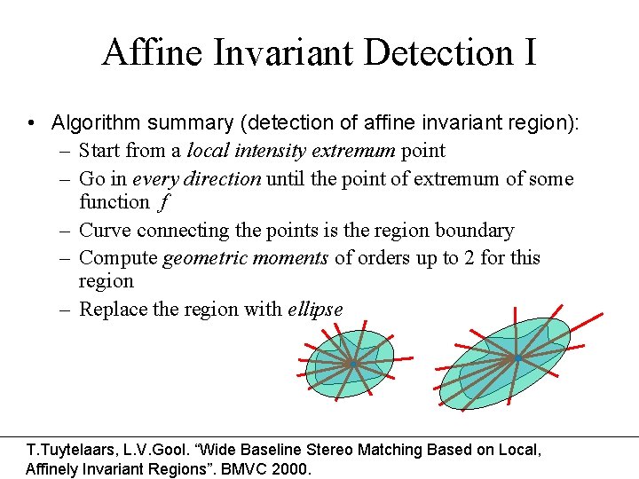 Affine Invariant Detection I • Algorithm summary (detection of affine invariant region): – Start