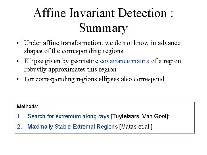 Affine Invariant Detection : Summary • Under affine transformation, we do not know in