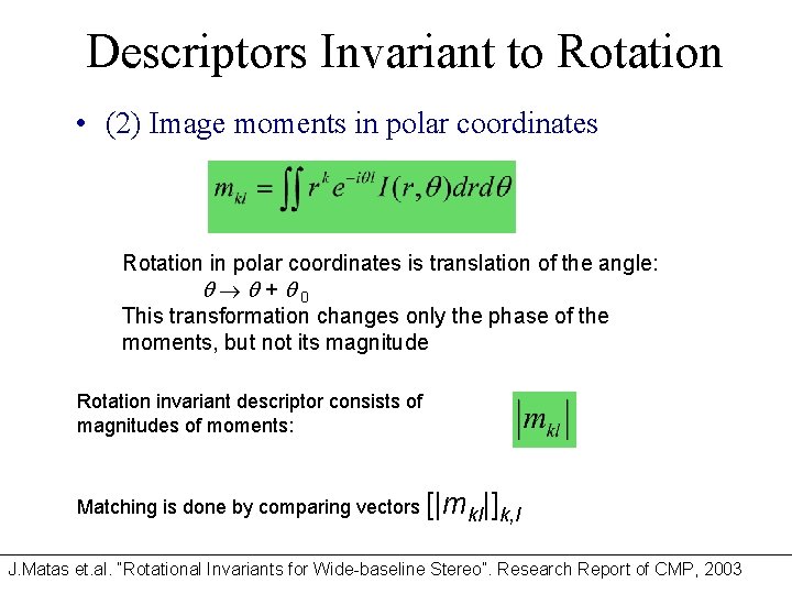 Descriptors Invariant to Rotation • (2) Image moments in polar coordinates Rotation in polar