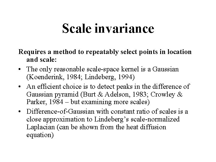 Scale invariance Requires a method to repeatably select points in location and scale: •