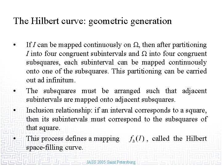 The Hilbert curve: geometric generation • • If I can be mapped continuously on