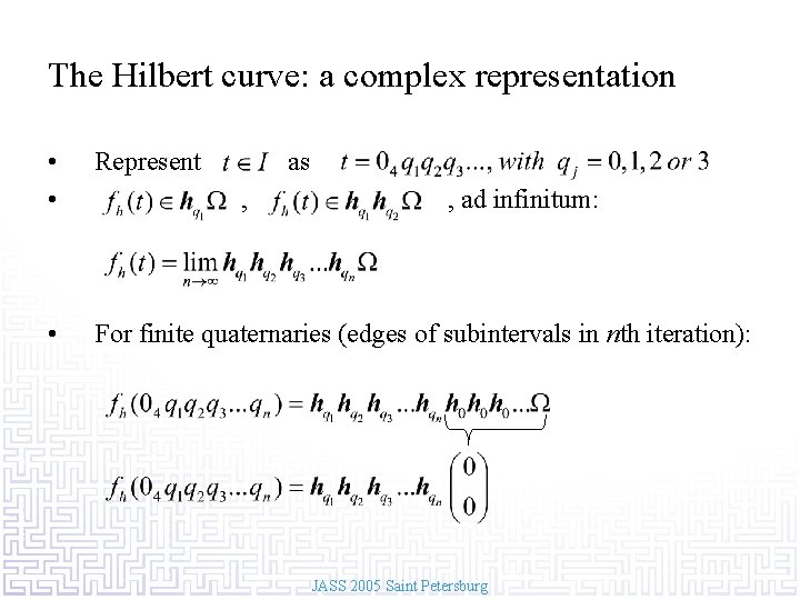 The Hilbert curve: a complex representation • • Represent • For finite quaternaries (edges