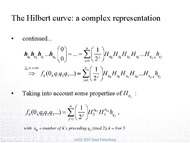The Hilbert curve: a complex representation • continued. . . • Taking into account