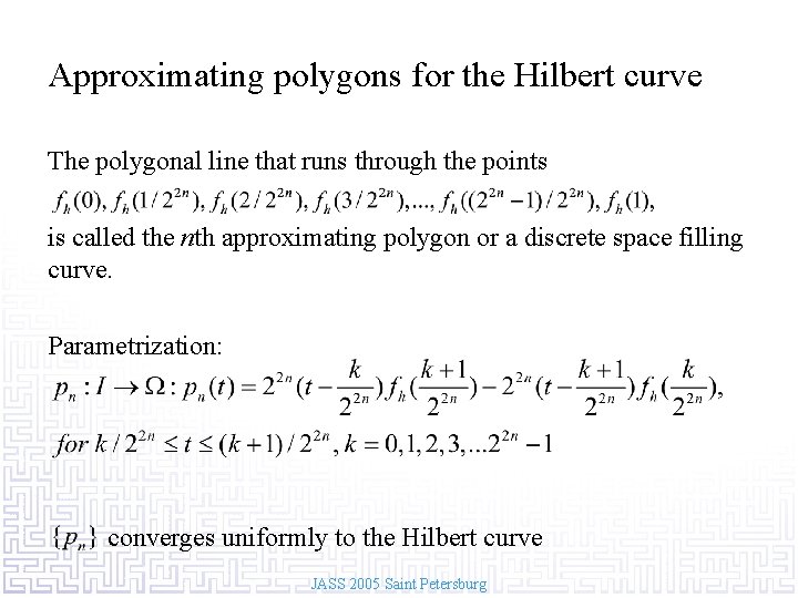 Approximating polygons for the Hilbert curve The polygonal line that runs through the points