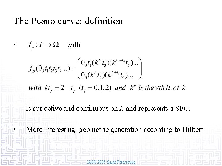 The Peano curve: definition • with is surjective and continuous on I, and represents