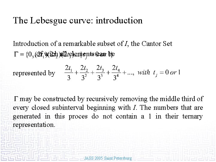 The Lebesgue curve: introduction Introduction of a remarkable subset of I, the Cantor Set