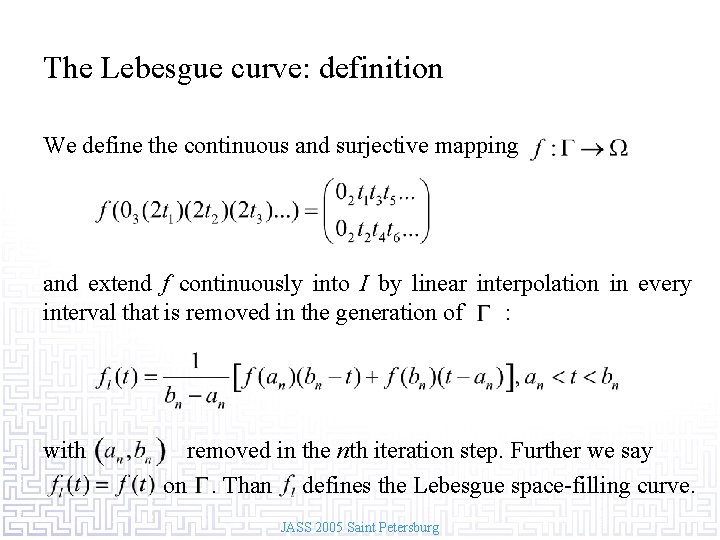 The Lebesgue curve: definition We define the continuous and surjective mapping and extend f