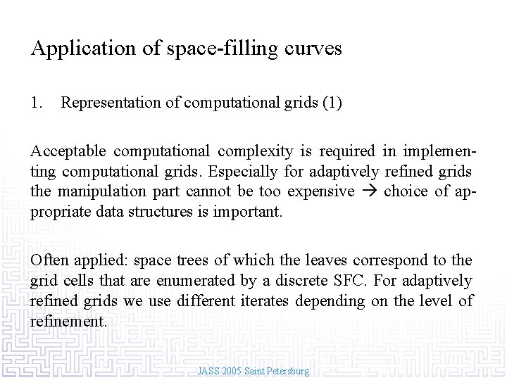 Application of space-filling curves 1. Representation of computational grids (1) Acceptable computational complexity is
