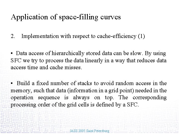 Application of space-filling curves 2. Implementation with respect to cache-efficiency (1) • Data access