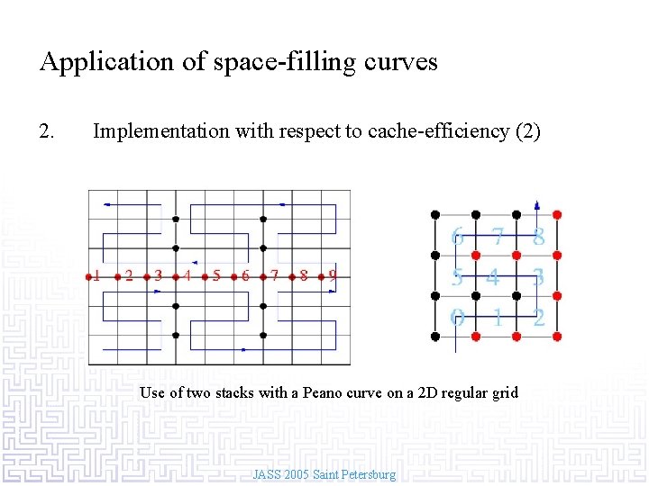 Application of space-filling curves 2. Implementation with respect to cache-efficiency (2) Use of two