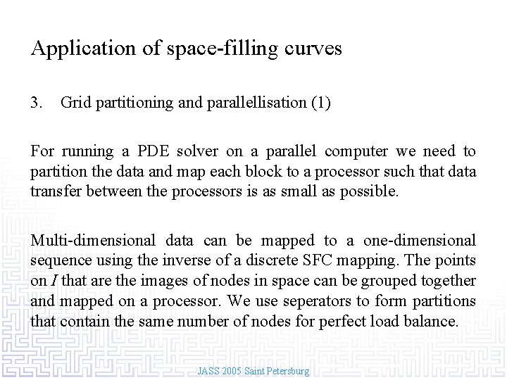 Application of space-filling curves 3. Grid partitioning and parallellisation (1) For running a PDE