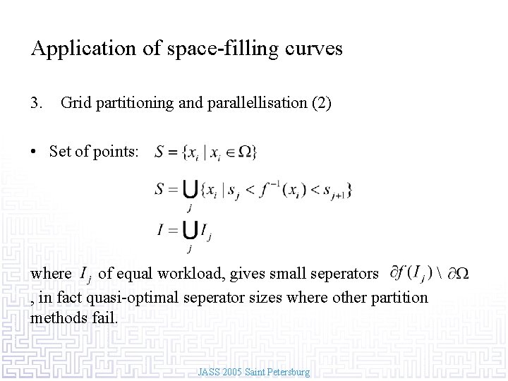 Application of space-filling curves 3. Grid partitioning and parallellisation (2) • Set of points: