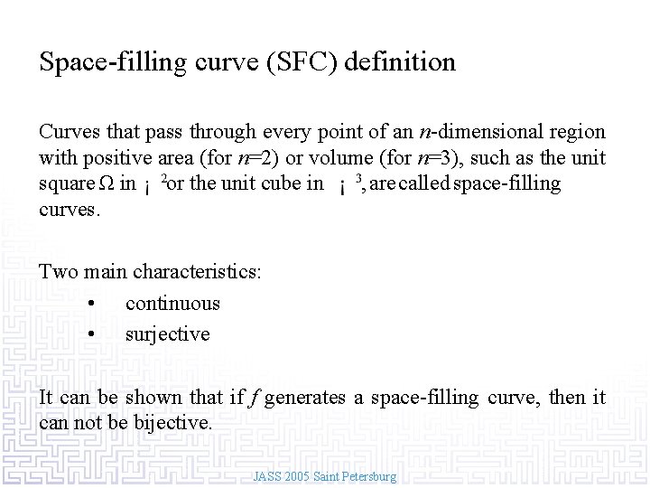 Space-filling curve (SFC) definition Curves that pass through every point of an n-dimensional region