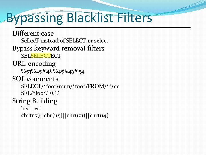 Bypassing Blacklist Filters Different case Se. Lec. T instead of SELECT or select Bypass Bypassing Blacklist Filters Different case Se. Lec. T instead of SELECT or select Bypass