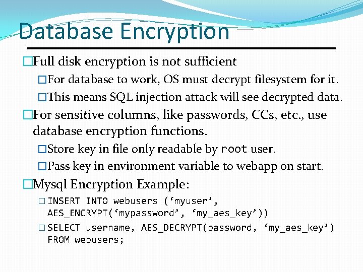 Database Encryption �Full disk encryption is not sufficient �For database to work, OS must Database Encryption �Full disk encryption is not sufficient �For database to work, OS must