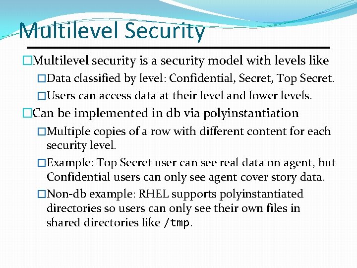 Multilevel Security �Multilevel security is a security model with levels like �Data classified by Multilevel Security �Multilevel security is a security model with levels like �Data classified by