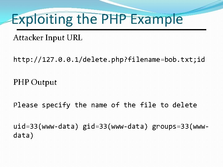 Exploiting the PHP Example Attacker Input URL http: //127. 0. 0. 1/delete. php? filename=bob. Exploiting the PHP Example Attacker Input URL http: //127. 0. 0. 1/delete. php? filename=bob.