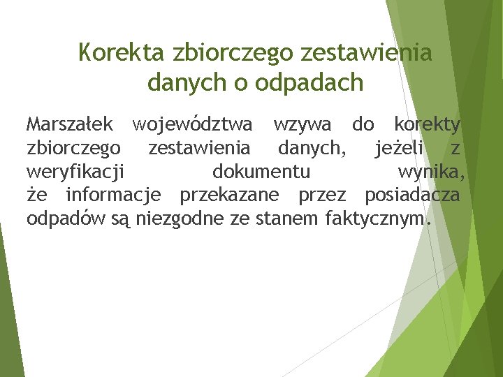 Korekta zbiorczego zestawienia danych o odpadach Marszałek województwa wzywa do korekty zbiorczego zestawienia danych,