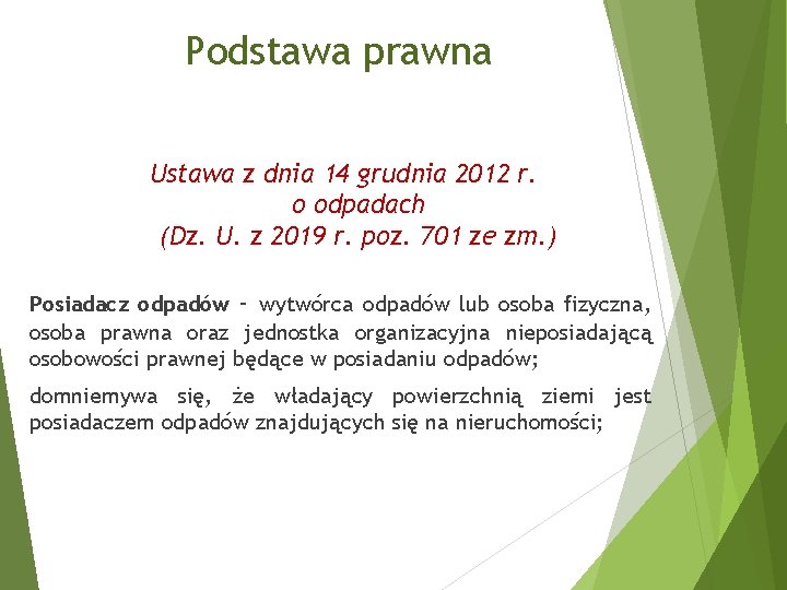 Podstawa prawna Ustawa z dnia 14 grudnia 2012 r. o odpadach (Dz. U. z