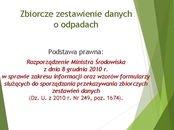 Zbiorcze zestawienie danych o odpadach Podstawa prawna: Rozporządzenie Ministra Środowiska z dnia 8 grudnia